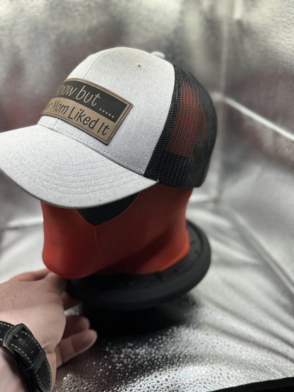 I Know but…. Your mom liked it Trucker Style Hats