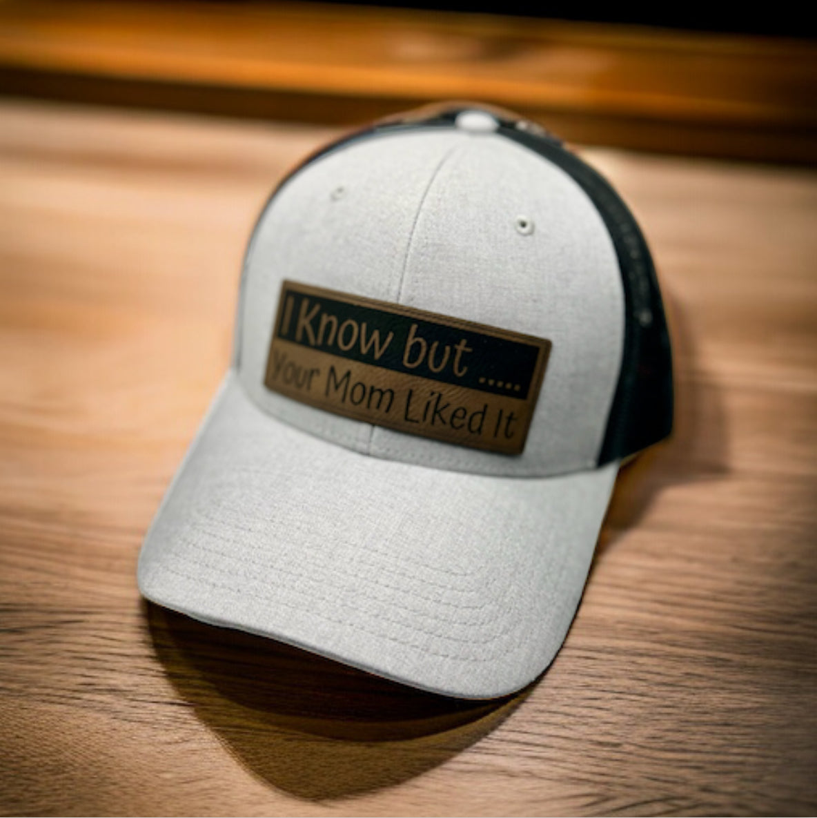 I Know but…. Your mom liked it Trucker Style Hats