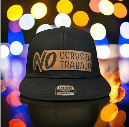 No Cerveza No Trabajo Flat Bill Snap Back Hat